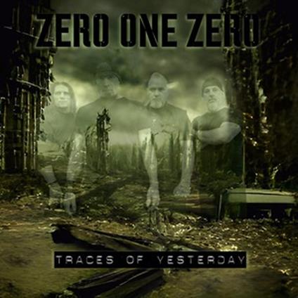 Traces Of Yesterday - CD Audio di Zero One Zero