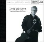 You Can T Take My Blues - CD Audio di Doug MacLeod