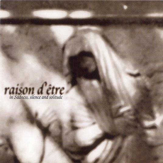 In Sadness, Silence and... - Vinile LP di Raison d'Etre