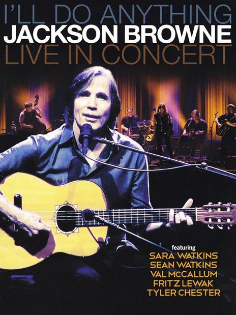 Jackson Browne. I'll Do Anything. Live In Concert (Blu-ray) - Blu-ray di Jackson Browne