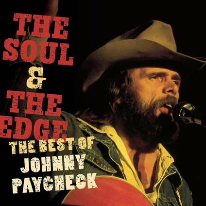 Soul & The Edge: Best Of Johnny Paycheck - CD Audio di Johnny Paycheck