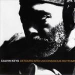 Detours Into Unconscious Rhythms - CD Audio di Calvin Keys