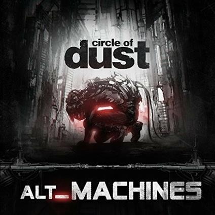 Alt Machines - CD Audio di Circle of Dust