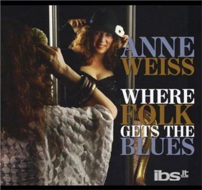 Where Folk Gets The Blues - CD Audio di Anne Weiss