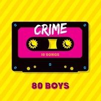 Crime - CD Audio di 80 Boys