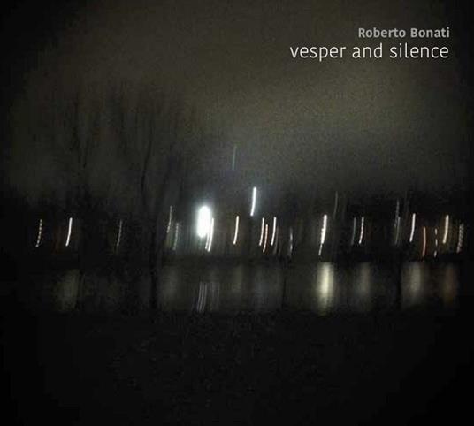 Vesper and Silence - CD Audio di Roberto Bonati