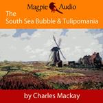 The South Sea Bubble and Tulipomania - Financial Madness and Delusion (Unabridged)