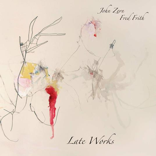 Late Works - CD Audio di John Zorn,Fred Frith