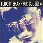Port Bou - CD Audio di Elliott Sharp