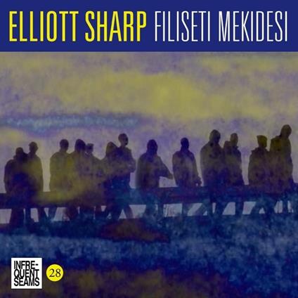 Filiseti Mekidesi - CD Audio di Elliott Sharp