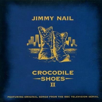 Crocodile Shoes ii - CD Audio di Jimmy Nail
