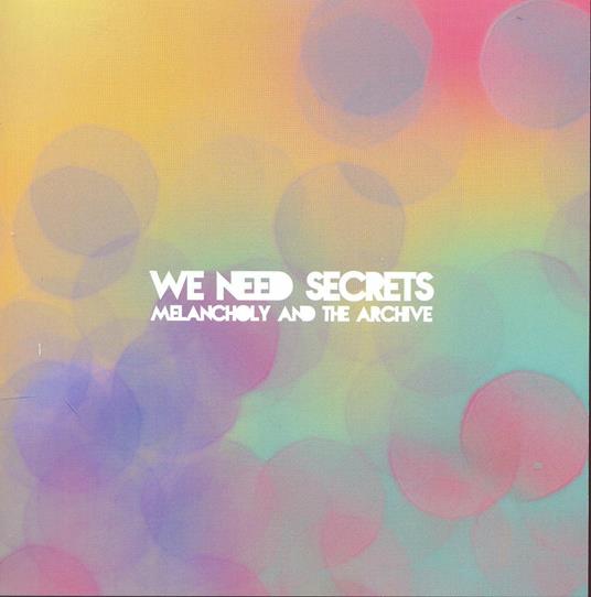 Melancholy & the Archive - CD Audio di We Need Secrets