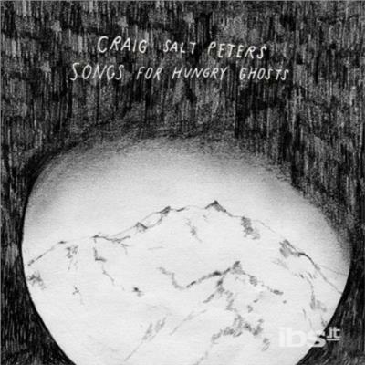 Songs for Hungry Ghosts - CD Audio di Craig Salt Peters