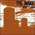 Make It Loud - CD Audio di Wake