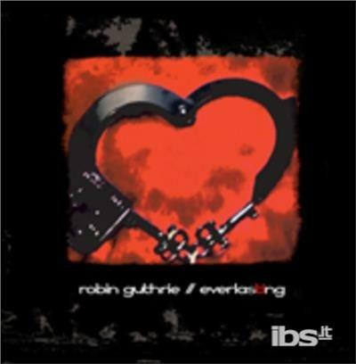 Everlasting ep - CD Audio Singolo di Robin Guthrie