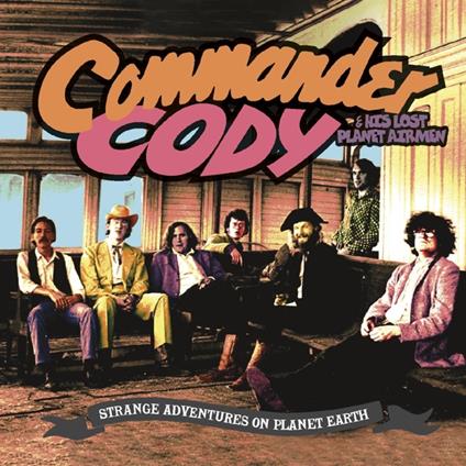 Strange Adventures on Planet Earth - CD Audio di Commander Cody