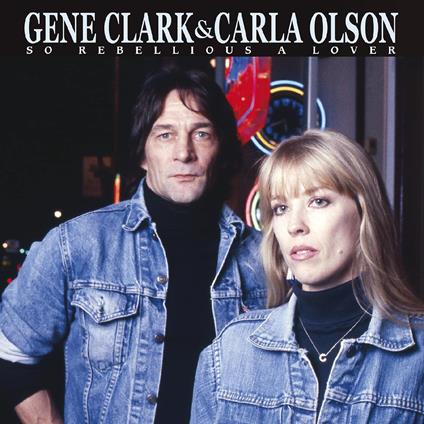 So Rebellious A Lover (Blue Vinyl) - Vinile LP di Gene Clark,Carla Olson