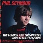 The London and Los Angeles Unreleased - CD Audio di Phil Seymour