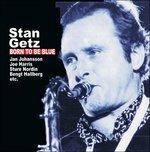 Born to Be Blue - CD Audio di Stan Getz