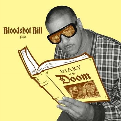 Diary Of The Doom (Gold Nugget Vinyl) - Vinile LP di Bloodshot Bill