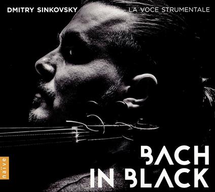 Bach in Black - CD Audio di Johann Sebastian Bach,Dmitry Sinkovsky,Voce Strumentale