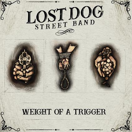 Weight Of A Trigger - CD Audio di Lost Dog Street Band