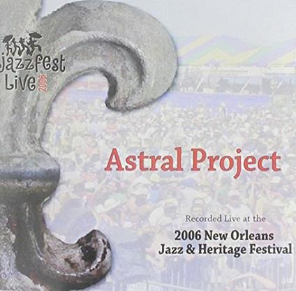 5/6/06 Jazz Fest - CD Audio di Astral Project