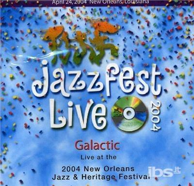 4/23/04 Jazz Fest - CD Audio di Galactic