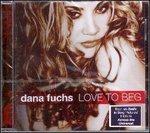 Love to Beg - CD Audio di Dana Fuchs