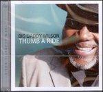 Thumb a Ride - CD Audio di Big Daddy Wilson