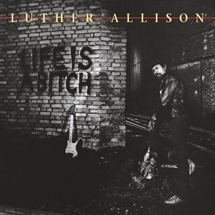 Life Is A Bitch - CD Audio di Luther Allison