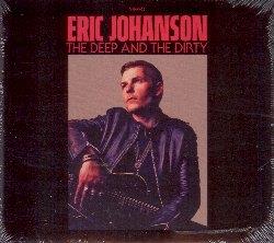 The Deep And The Dirty - CD Audio di Eric Johanson