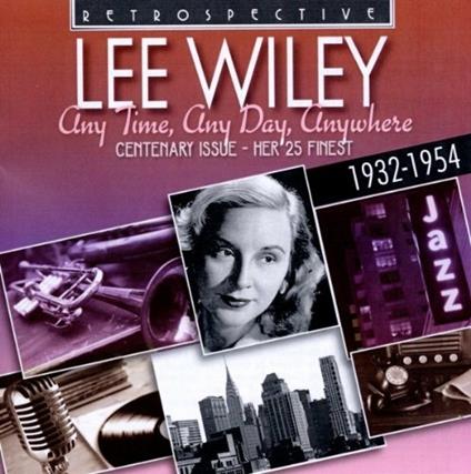 Any Time, Any Day, Anywhere - CD Audio di Lee Wiley