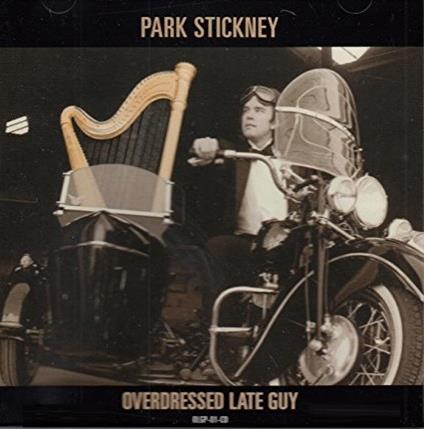 Overdressed Late Guy - CD Audio di Stickney Park