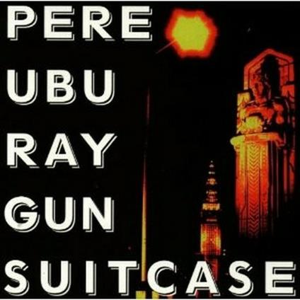 Ray Gun Suitcase - CD Audio di Pere Ubu