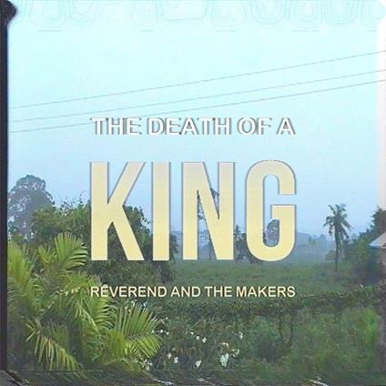 Death Of A King - Vinile LP di Reverend and the Makers
