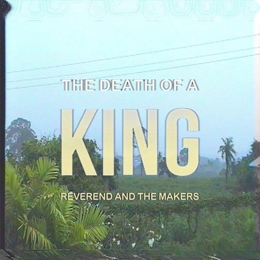 Death Of A King - Vinile LP di Reverend and the Makers