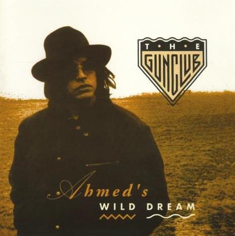 Ahmed's Wild Dream (Reissue) - CD Audio di Gun Club