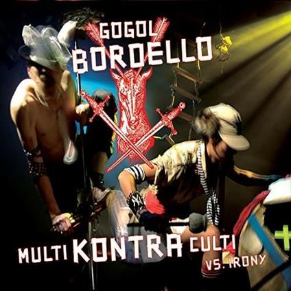 Multi Kontra Culti vs. Irony - CD Audio di Gogol Bordello