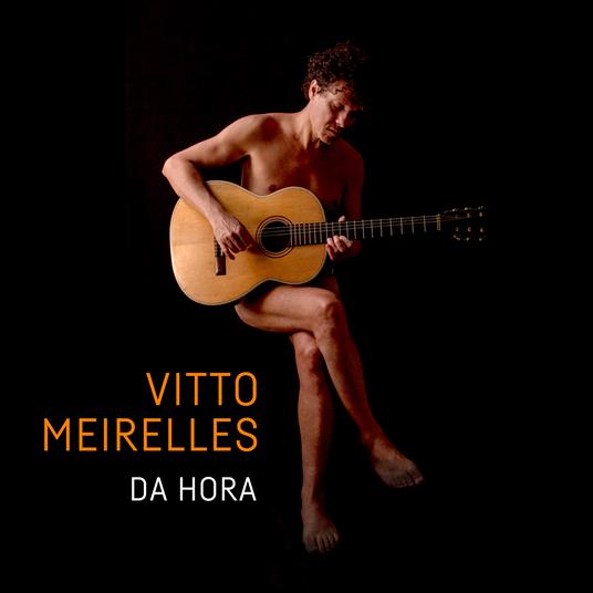 Da Hora - CD Audio di Vitto Meirelles