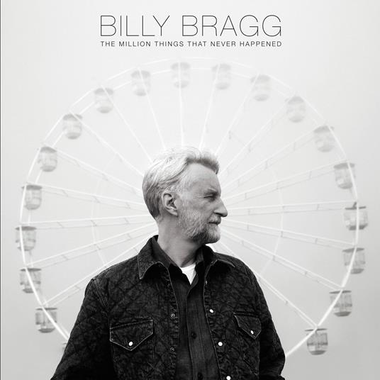 The Million Things That Never Happened - CD Audio di Billy Bragg