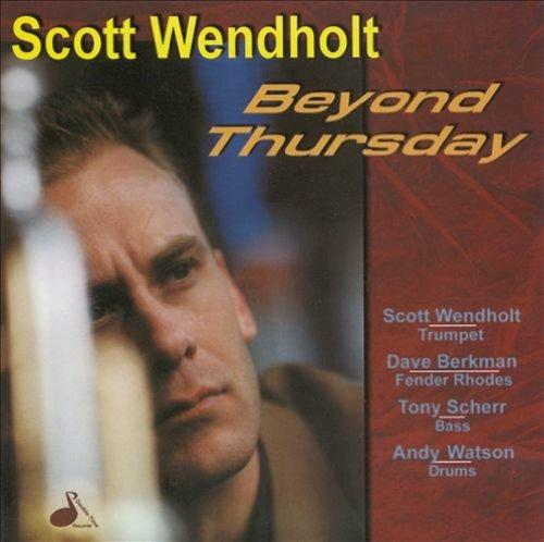 Beyond Thursday - CD Audio di Scott Wendholt