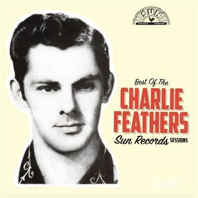 Best of the Sun Records - Vinile LP di Charlie Feathers