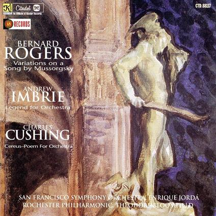 Rogers. Variations On A Song - Imbrie. Legend For Orchestra - Cushing. Cereus. Poem For Orchestra - CD Audio