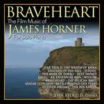 Braveheart. The Film Music of James Horn (Colonna sonora)