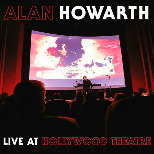 Live at Hollywood Theater - CD Audio di Alan Howarth