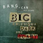 Big Beautiful Dark And - CD Audio di Bang on a Can