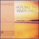 Healing the Inner Child. Guided Meditation - CD Audio di Anando