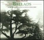 Ballads - CD Audio di Ewan MacColl
