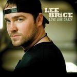 Love Likie Crazy - CD Audio di Lee Brice